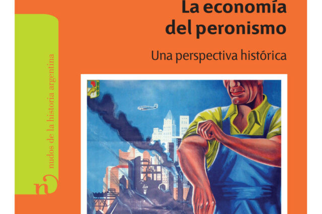 2012. La economía del Peronismo. Una perspectiva histórica