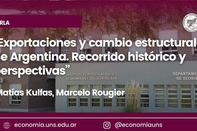 29-3-2023. Exportaciones y cambio estructural de Argentina. Recorrido histórico y perspectivas​. Participación de Marcelo Rougier.
