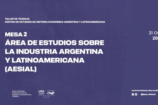 Taller de trabajo | MESA 2 | Área de Estudios Sobre la Industria Argentina y Latinoamericana(AESIAL)