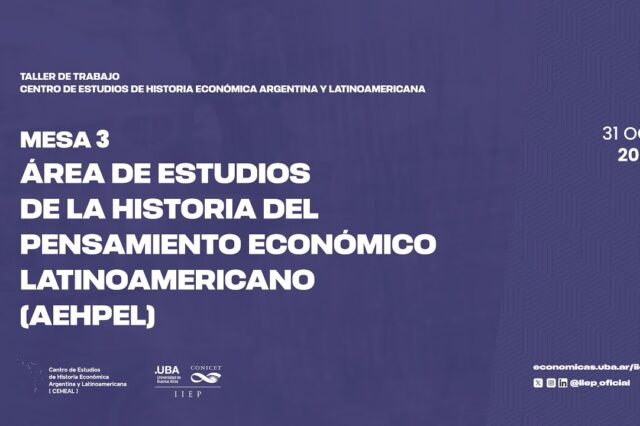 Taller de trabajo | CEHEAL | MESA 3 | Área de Estudios Sobre la Industria Argentina y Latinoamericana(AESIAL)