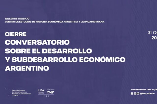 Taller de trabajo | CEHEAL |  Conversatorio sobre el desarrollo y subdesarrollo económico argentino